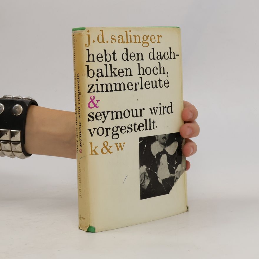 J. D. Salinger Hebt den Dachbalken hoch, Zimmerleute & Seymour wird vorgestellt