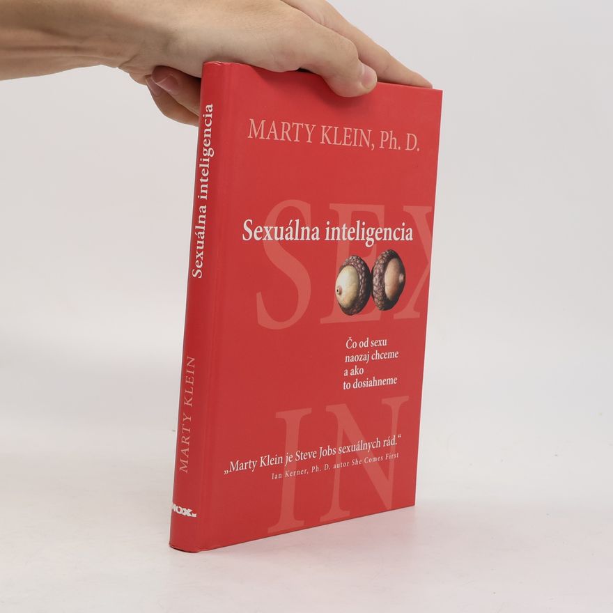 Marty Klein Sexuálna inteligencia - Čo od sexu naozaj chceme a ako to dosiahneme