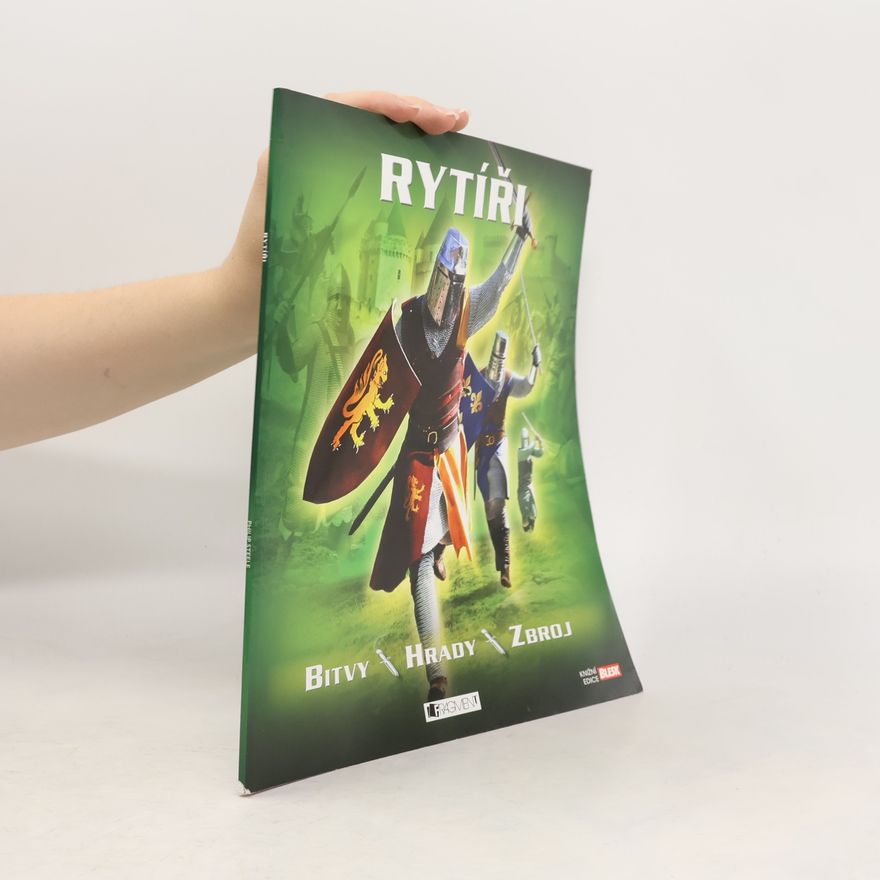 Philip Steele Rytíři. Bitvy, hrady, zbroj