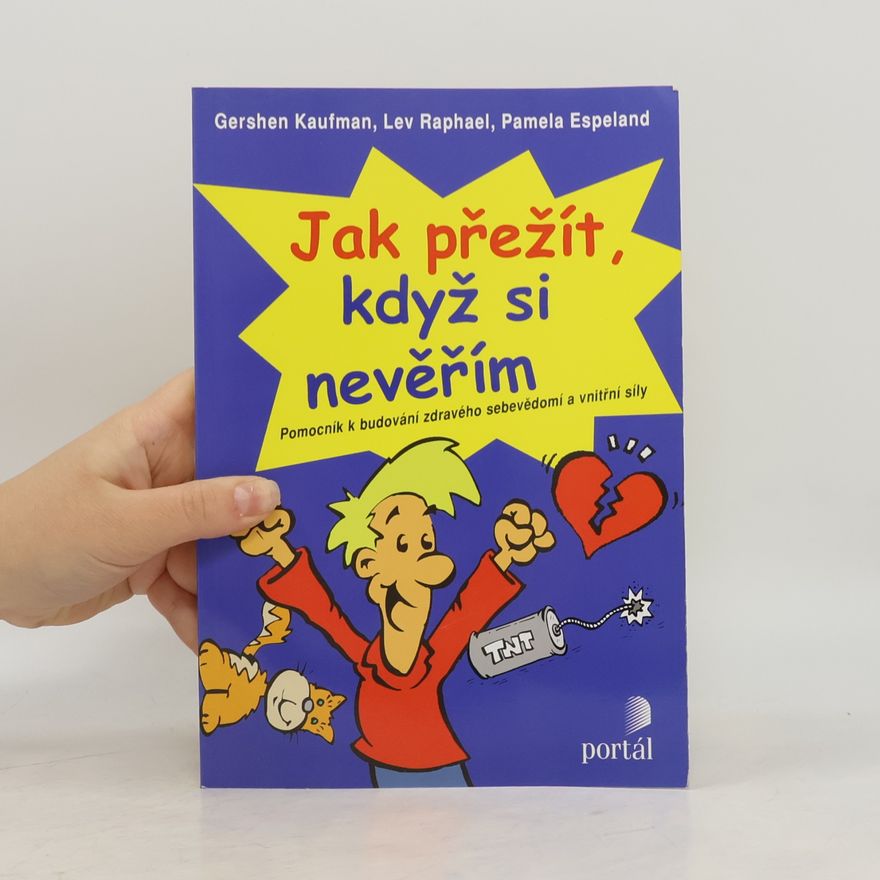Lev Raphael Jak přežít, když si nevěřím. Pomocník k budování zdravého sebevědomí a vnitřní síly