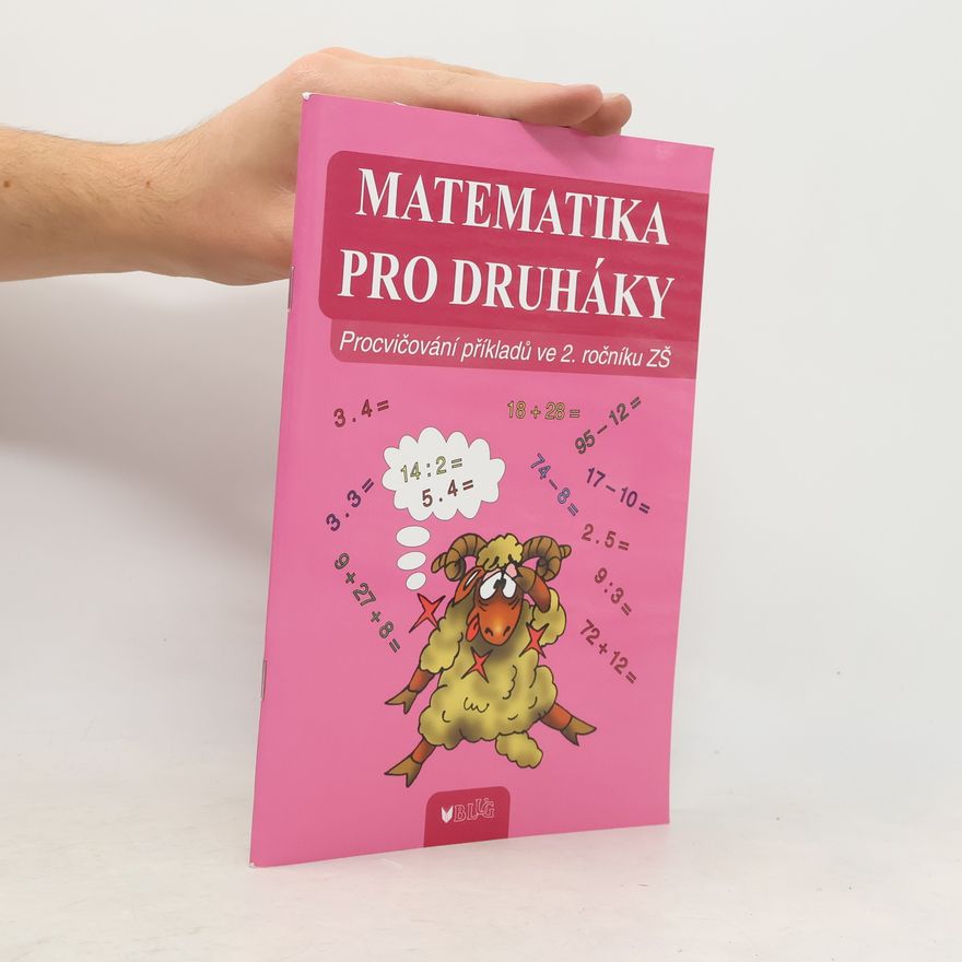 Kolektiv autorů Matematika pro druháky. Procvičování příkladů ve 2. ročníku ZŠ