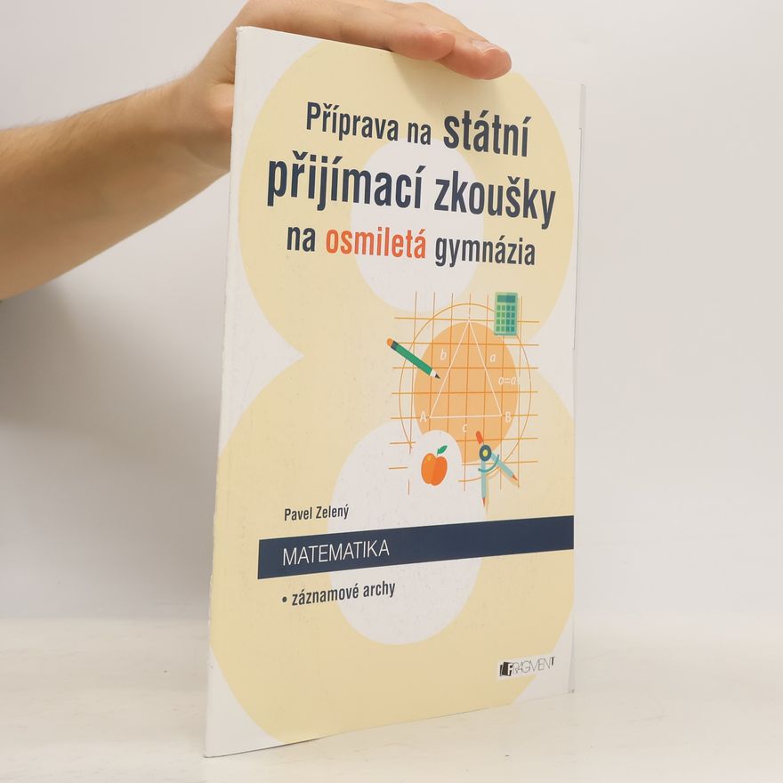 Pavel Zelený Příprava na státní přijímací zkoušky na osmiletá gymnázia. Matematika: Záznamové archy