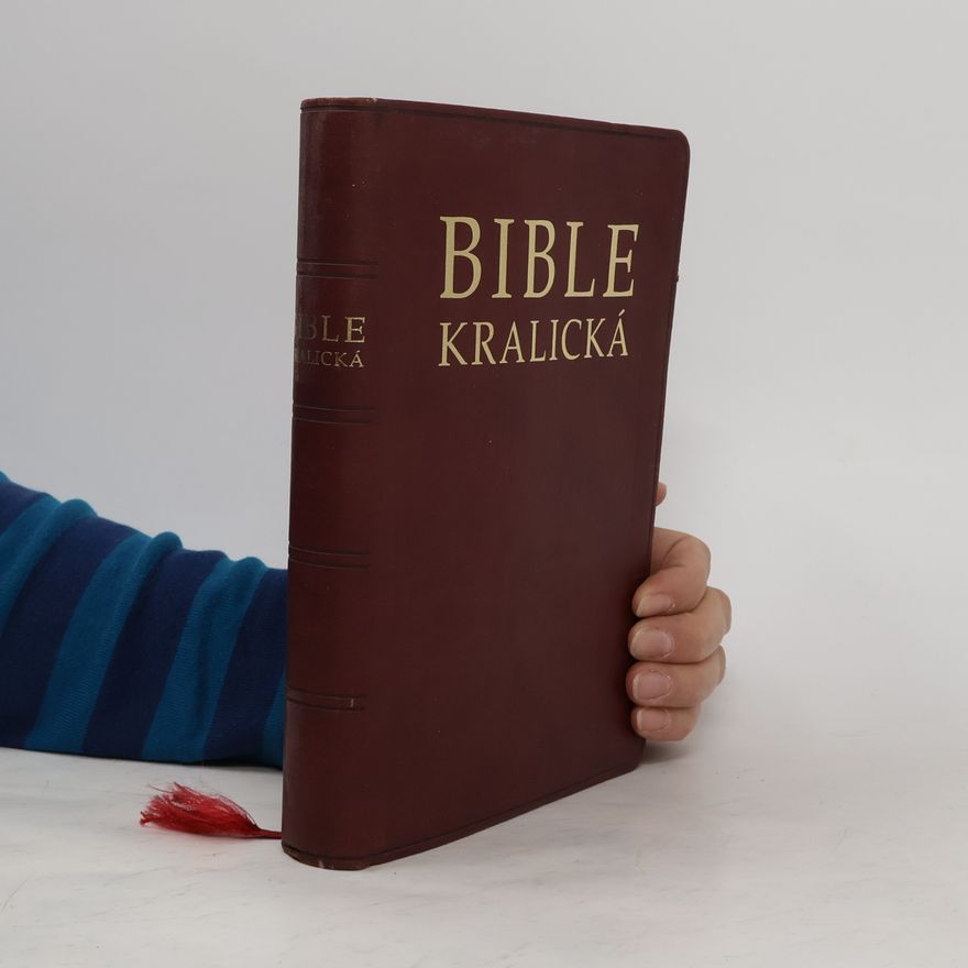 Collectif d'auteurs Bible Kralická. Písmo svaté Starého a Nového zákona. Podle posledního vydání z roku 1613