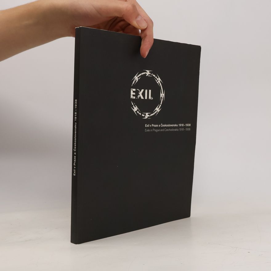 Autorenkollektiv Exil v Praze a Československu 1918 - 1938 = Exile in Prague and Czechoslovakia 1918 - 1938