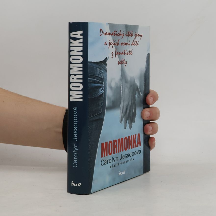 Carolyn Jessop Mormonka: Dramatický útěk ženy a jejích osmi dětí z fanatické sekty