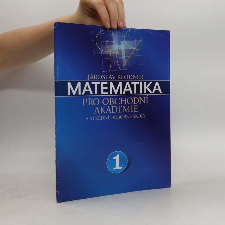 Jaroslav Klodner Matematika pro obchodní akademie a střední odborné školy 1