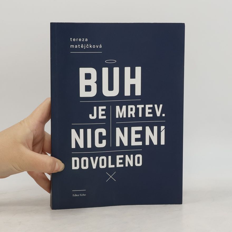 Tereza Matejckova Bůh je mrtev. Nic není dovoleno.