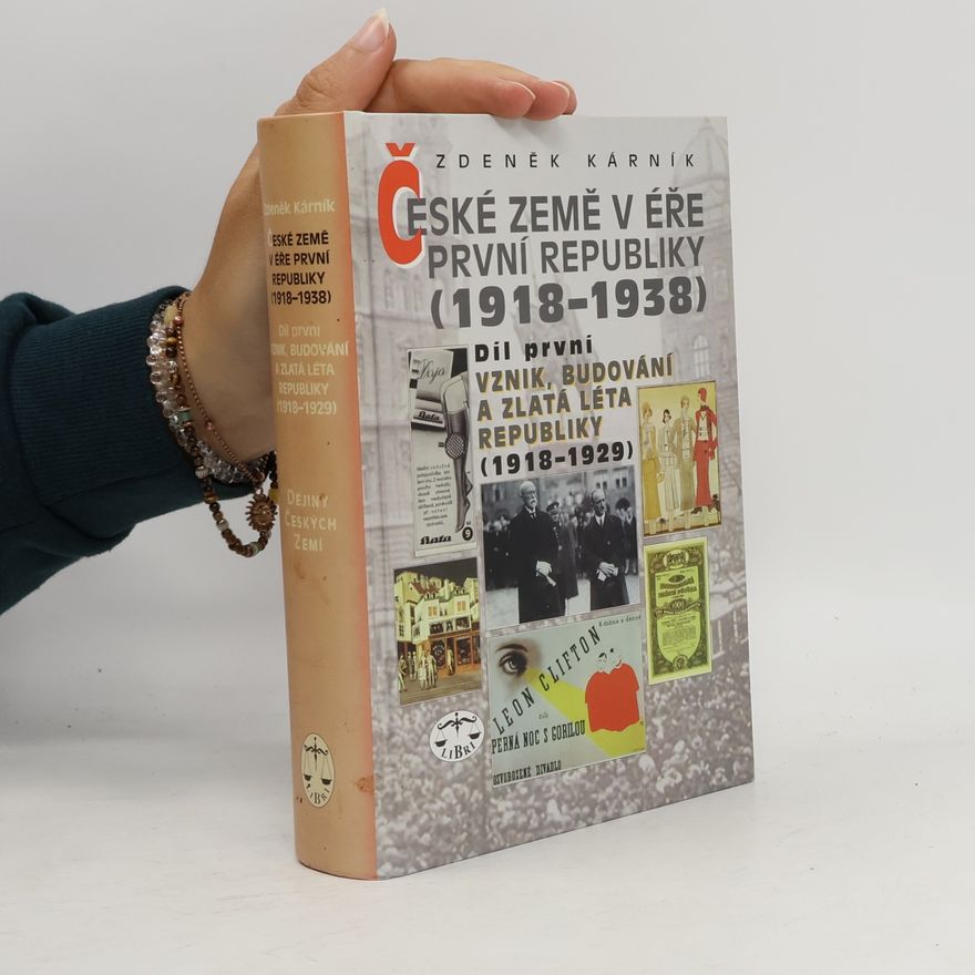 Zdeněk Kárník České země v éře první republiky (1918 - 1938) I.: Vznik, budování a zlatá léta republiky (1918 - 1929)