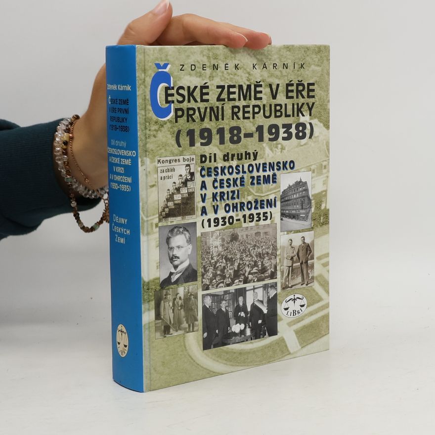 Zdeněk Kárník České země v éře první republiky (1918 - 1938) II.: Československo a České země v krizi a v ohrožení (1930–1935)