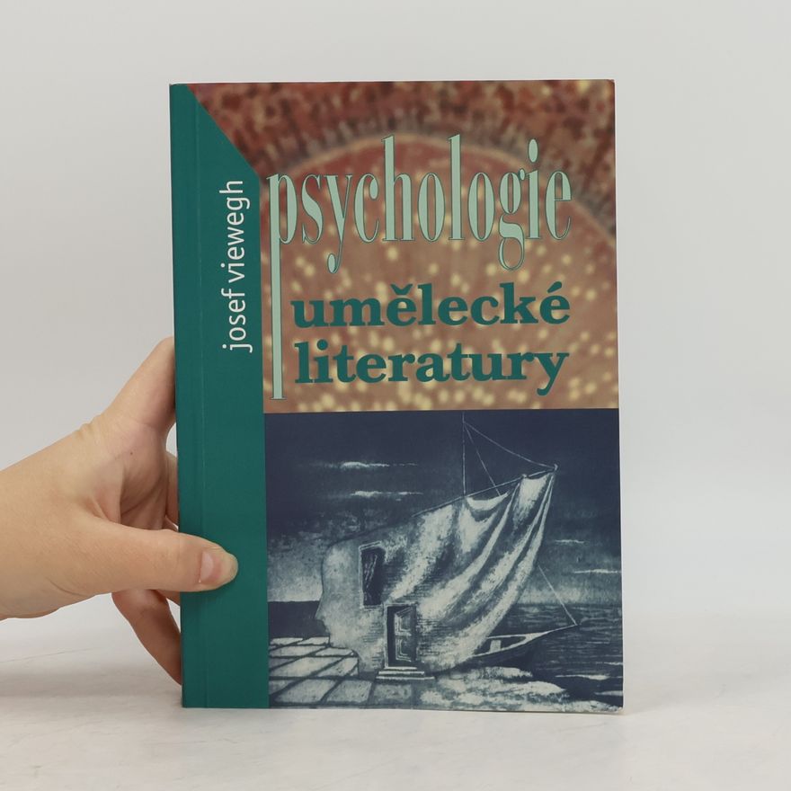 Josef Viewegh Psychologie umělecké literatury : k problematice a metodologii nové interdisciplíny