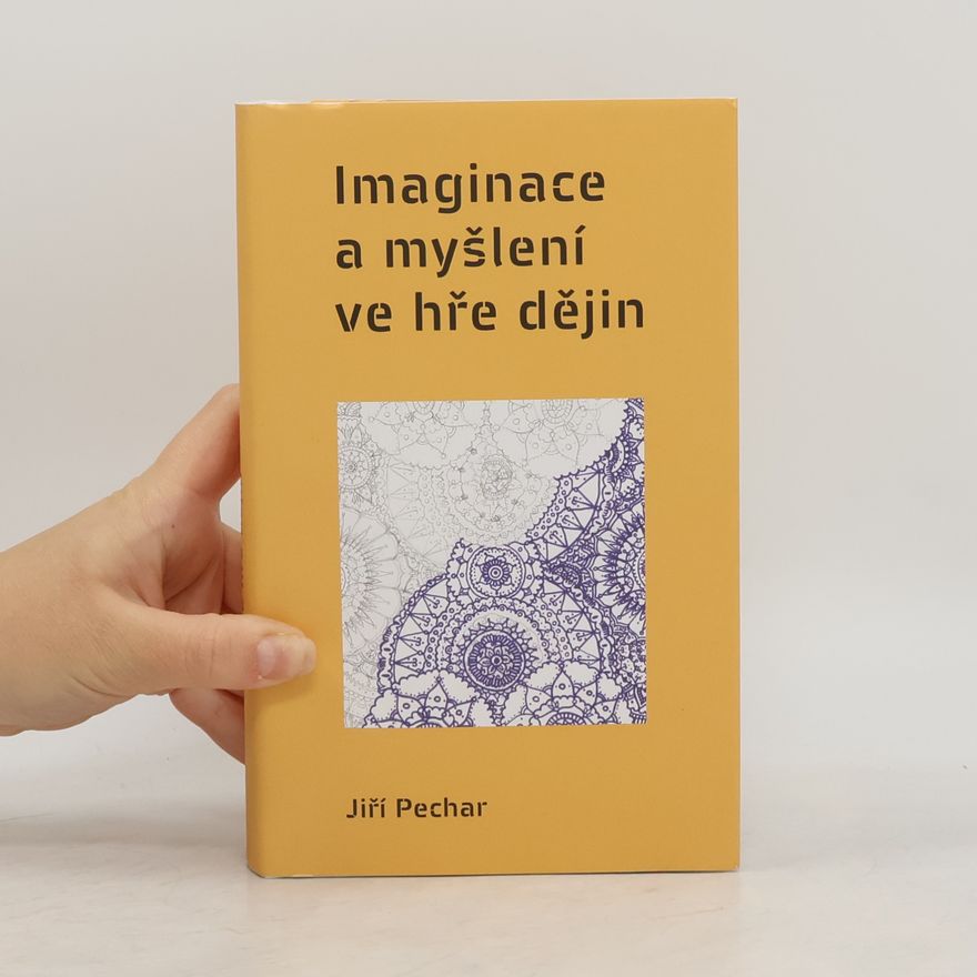 Jiří Pechar Imaginace a myšlení ve hře dějin