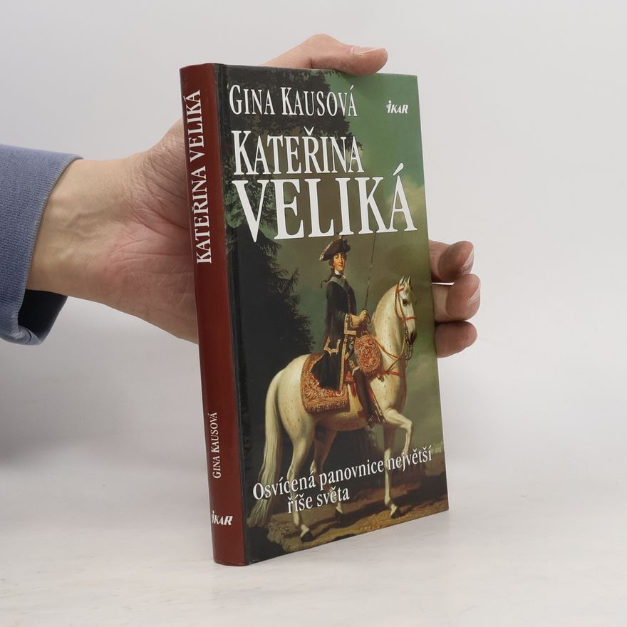Gina Kaus Kateřina Veliká. Osvícená panovnice největší říše světa