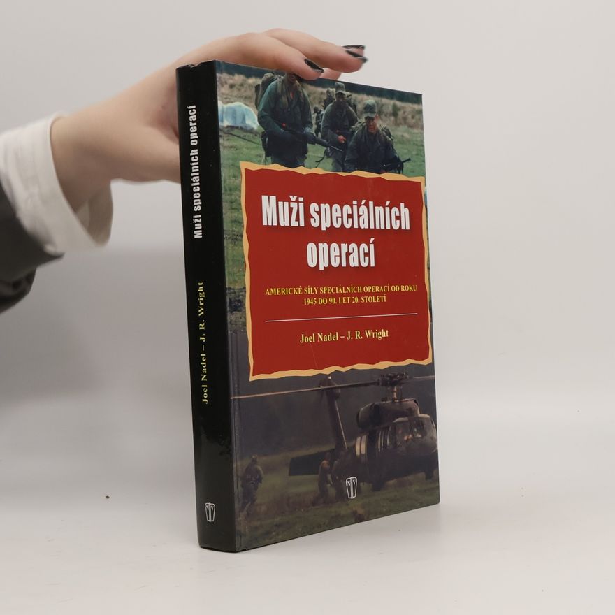 J. R. Jon R. Wright Muži speciálních operací : americké síly speciálních operací od roku 1945 do 90. let 20. století