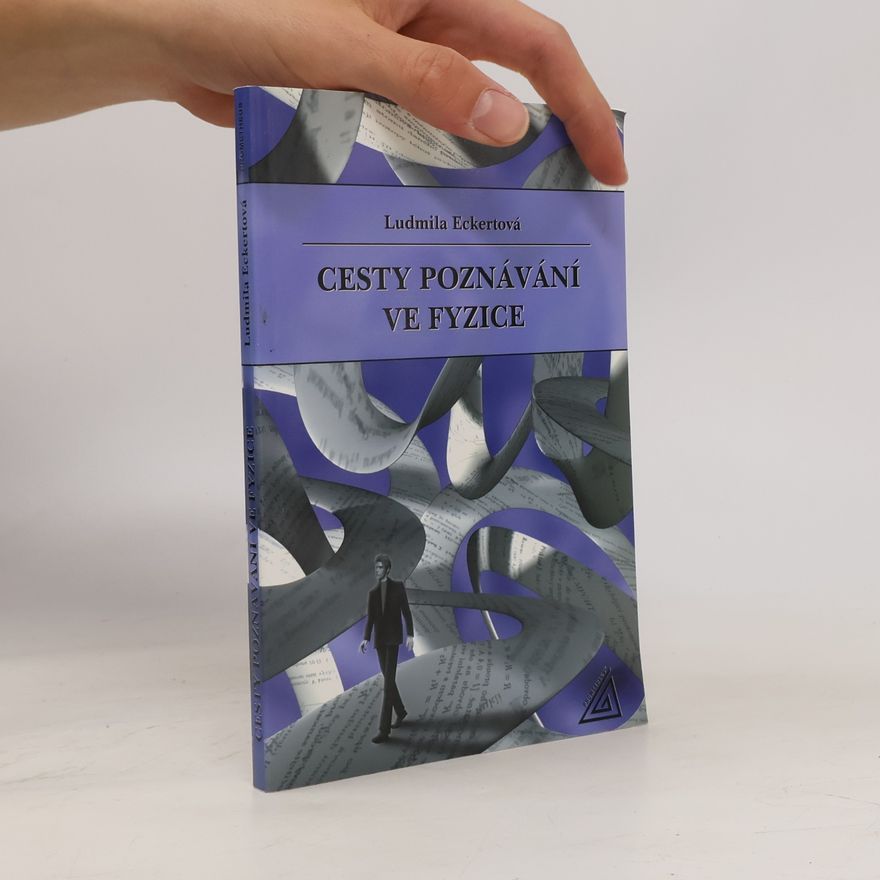 Ludmila Eckertová Cesty poznávání ve fyzice
