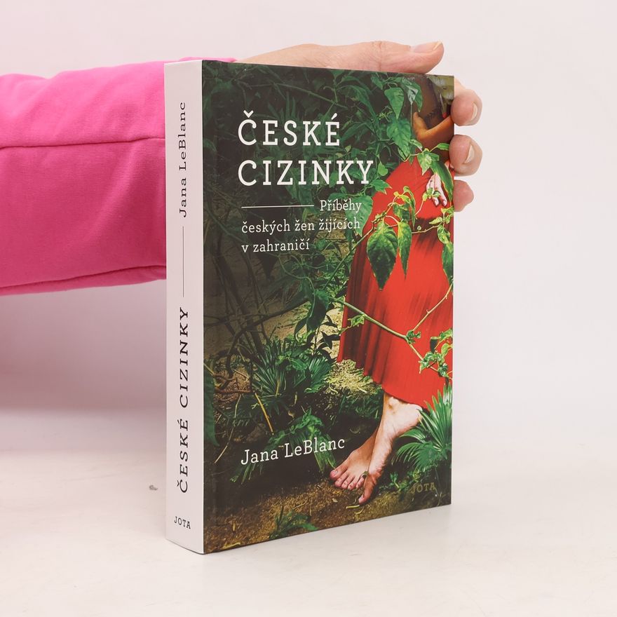 Jana LeBlanc České cizinky. Příběhy českých žen žijících v zahraničí