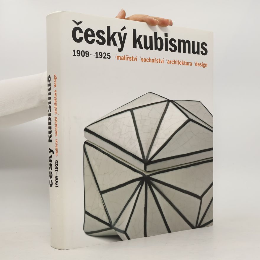 Jiří Švestka Český kubismus 1909-1925 : malířství, sochařství, architektura, design