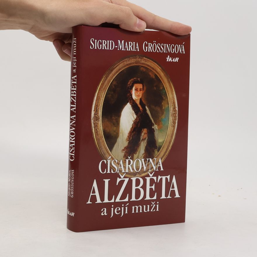 Sigrid Größing Císařovna Alžběta a její muži