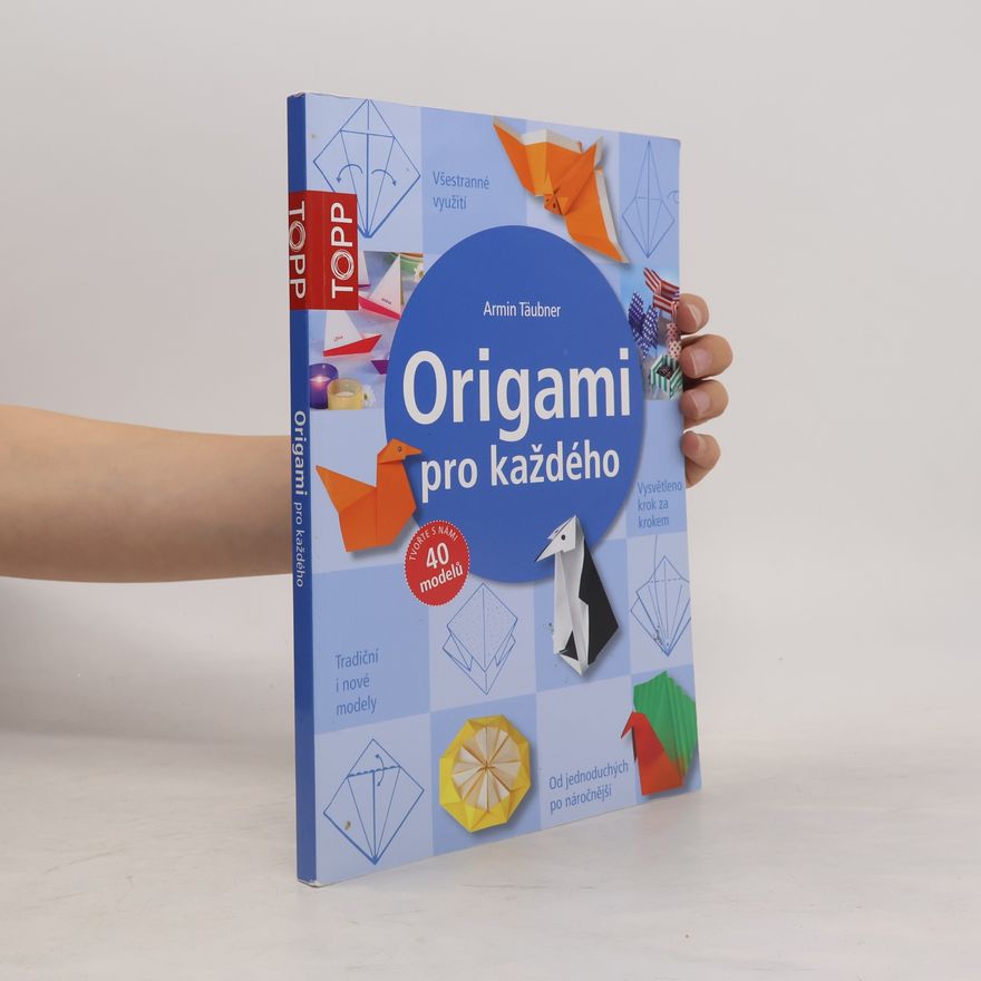 Daniel Täubner Origami pro každého : od jednoduchých po náročnější