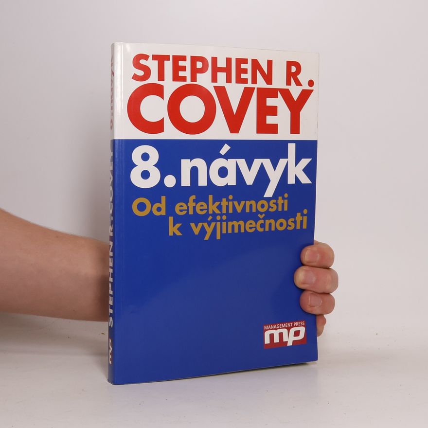 Stephen Covey 8. návyk: Od efektivnosti k výjimečnosti