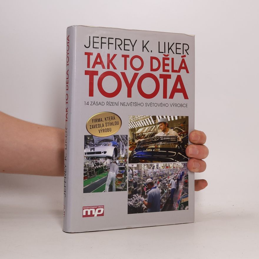 Jeffrey K. Liker Tak to dělá Toyota