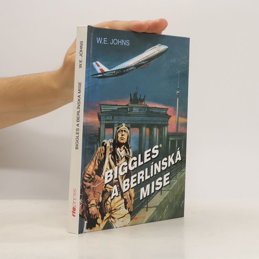 William Earl Johns Biggles a berlínská mise