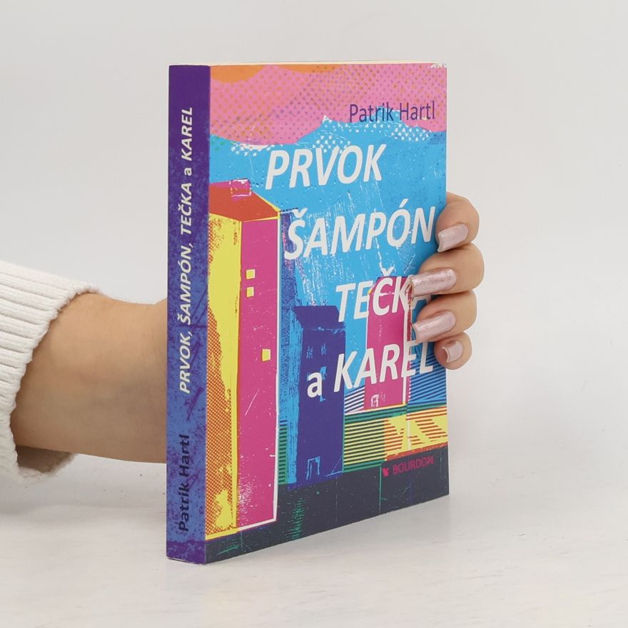 Patrik Hartl Prvok, Šampón, Tečka a Karel