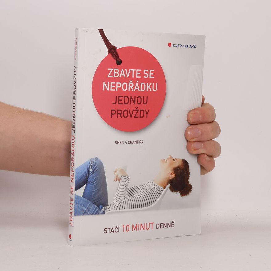 Sheila Chandra Zbavte se nepořádku jednou provždy. Stačí 10 minut denně