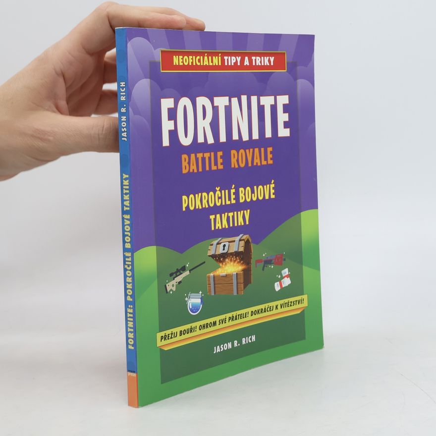 Jason Rich Fortnite Battle Royale: Pokročilé bojové techniky