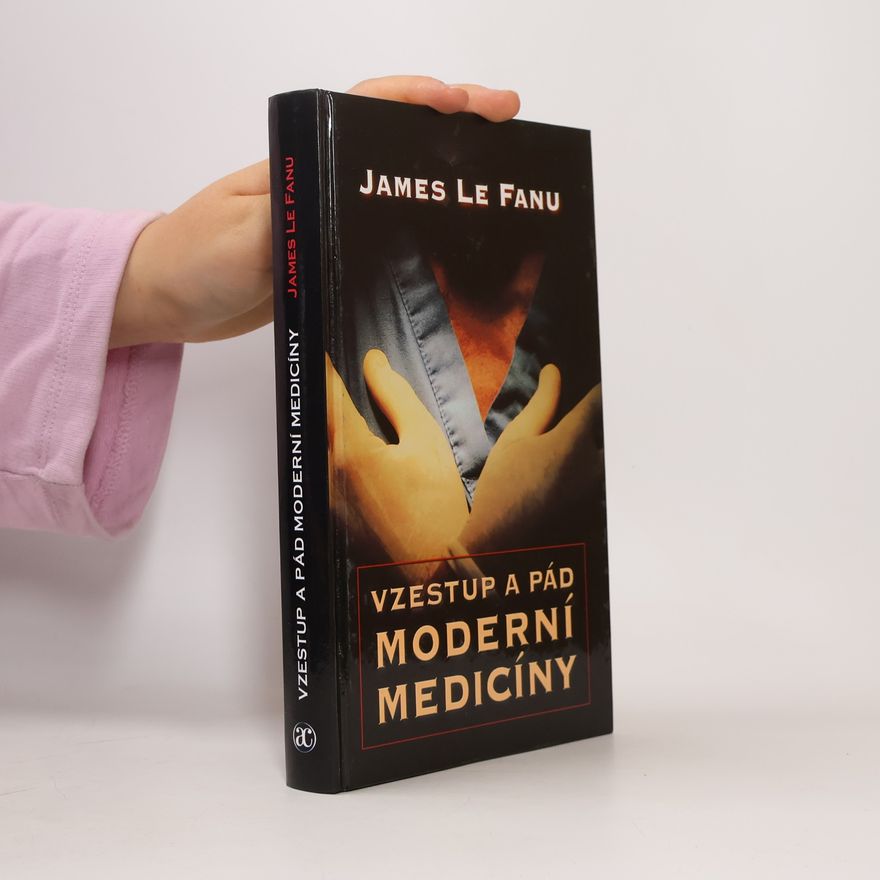 James Le Fanu Vzestup a pád moderní medicíny