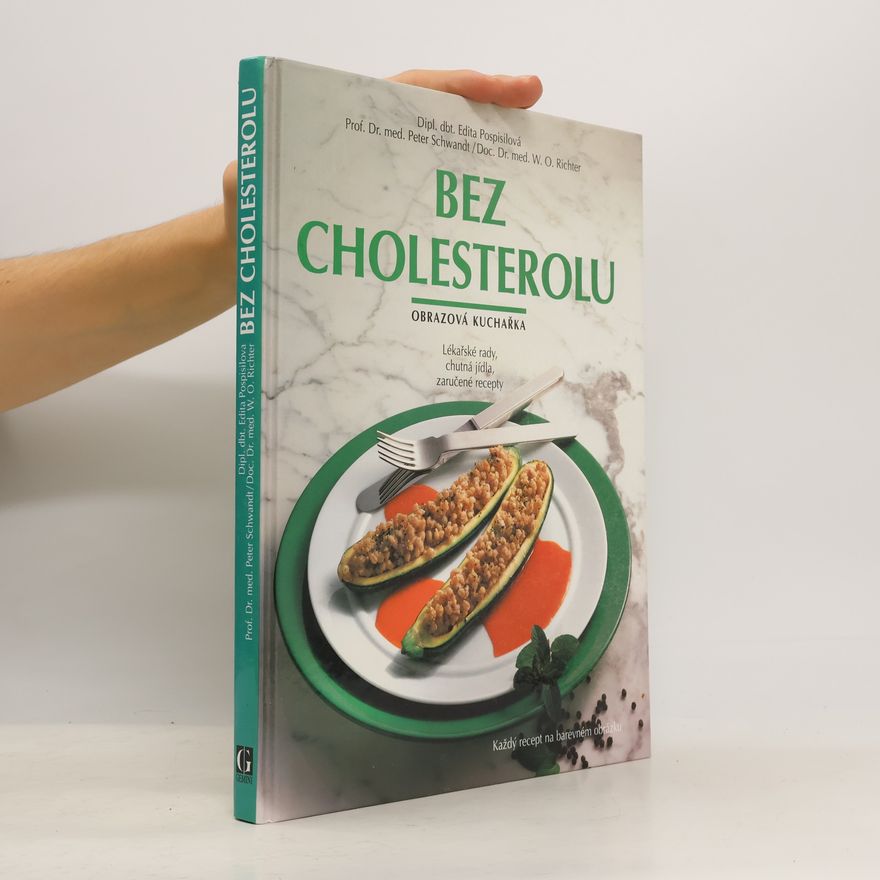 Werner O. Richter Bez cholesterolu: Obrazová kuchařka: Lékařské rady, chutná jídla, zaručené recepty