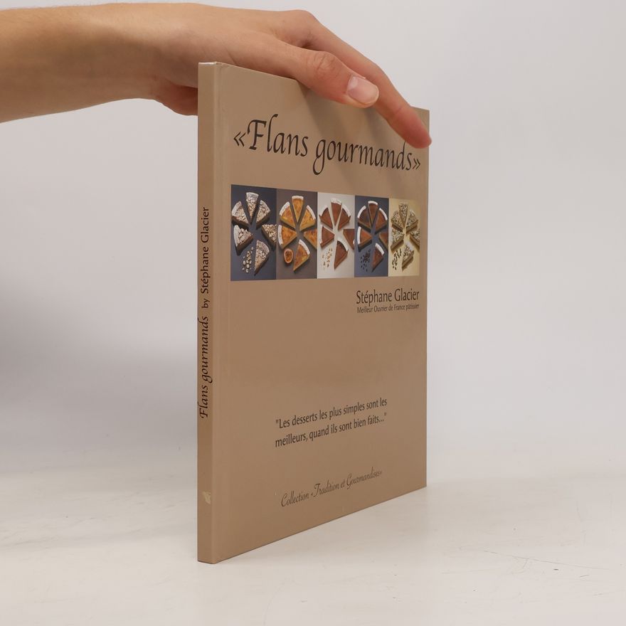 Stéphane Glacier Tradition et Gourmandises: Flans gourmands