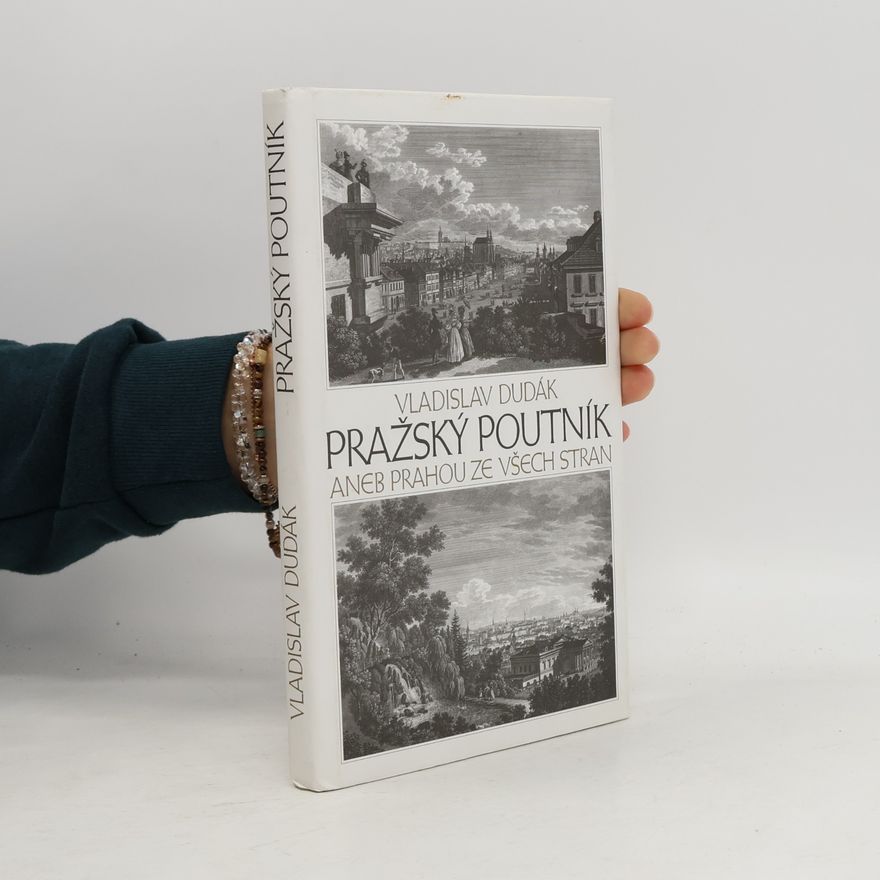 Vladislav Dudák Pražský poutník, aneb, Prahou ze všech stran
