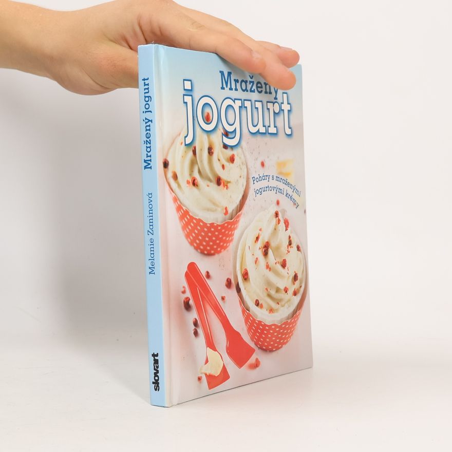 Melanie Zanin Mražený jogurt: Poháry s mraženými jogurtovými krémy