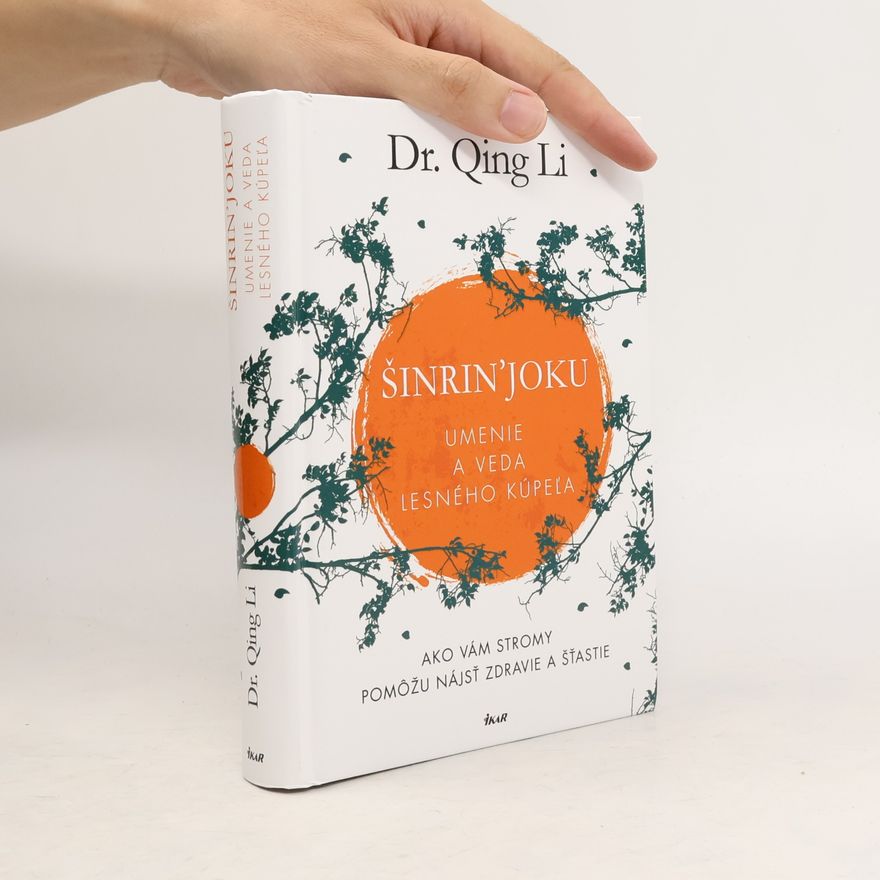 Qing Li Šinrin'Joku. Umenie a veda lesného kúpeľa