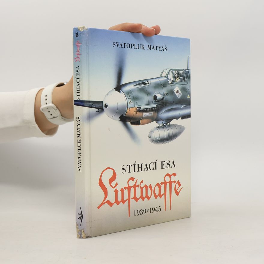 Svatopluk Matyáš Stíhací esa Luftwaffe 1939-1945