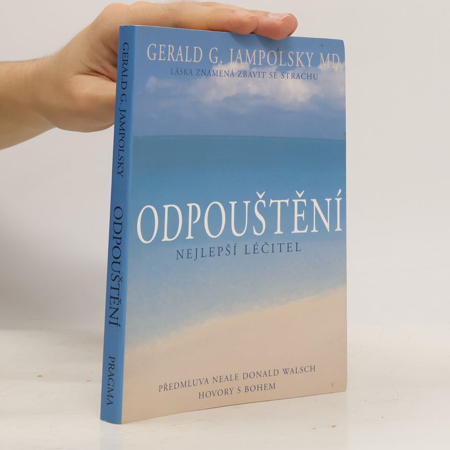 Gerald G. Jampolsky Odpouštění : nejlepší léčitel