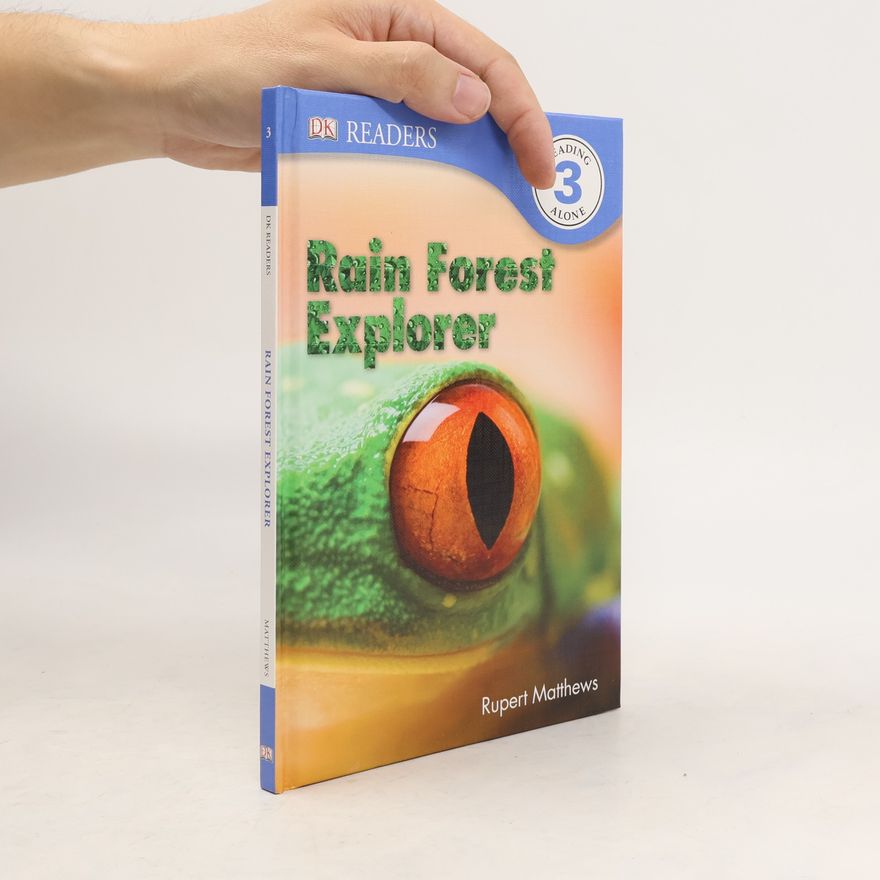 Rupert Matthews DK Readers - 3: Rain Forest Explorer