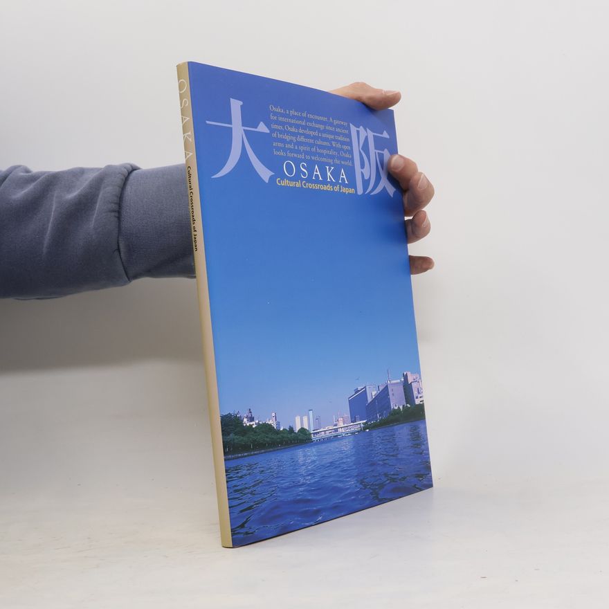 Various authors Osaka. Cultural Crossroads of Japan
