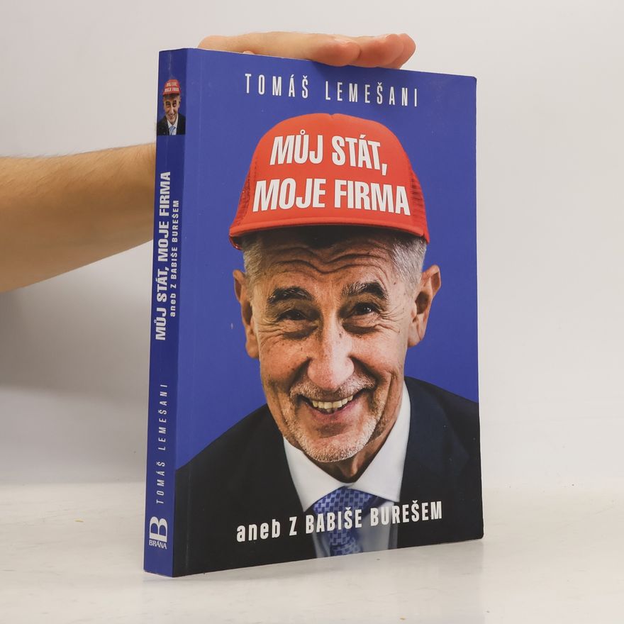 Tomáš Lemešani Můj stát, moje firma aneb Z Babiše Burešem