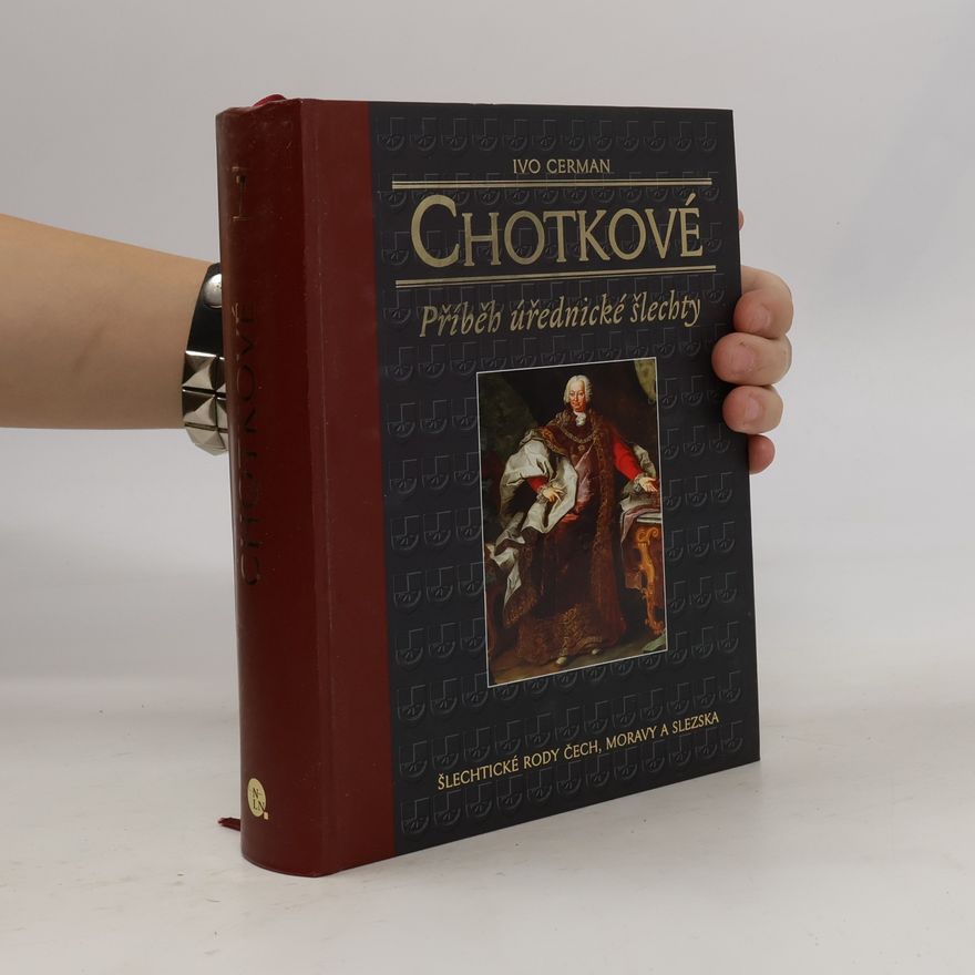 Ivo Cerman Chotkové : příběh úřednické šlechty