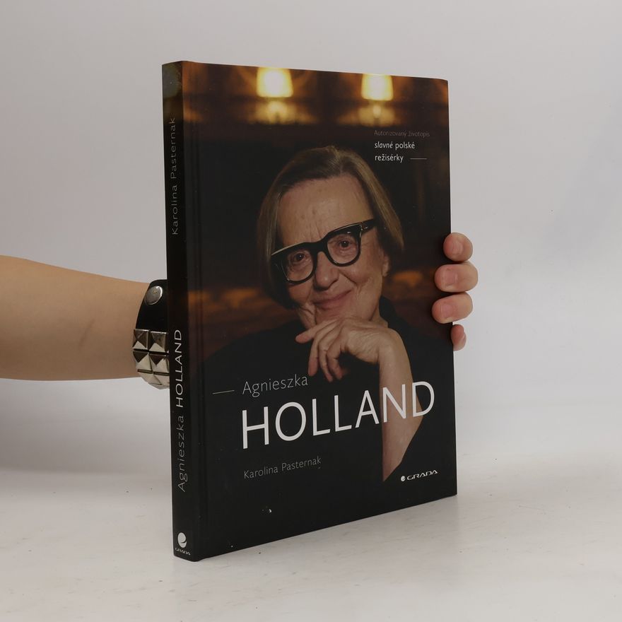 Pasternak Karolina Agnieszka Holland: Autorizovaný životopis slavné polské režisérky