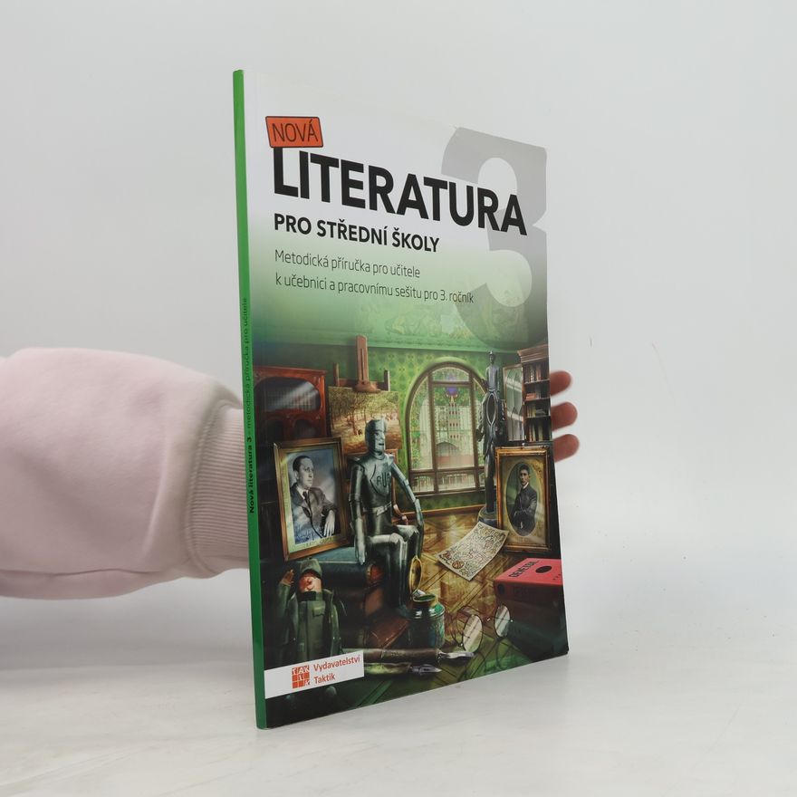 Eva Jiřičková Nová literatura 3 pro střední školy : metodická příručka pro učitele k učebnici a pracovnímu sešitu pro 3. ročník