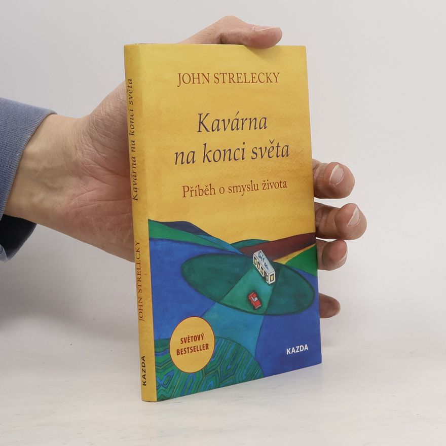 John P. Strelecky Kavárna na konci světa. Příběh o smyslu života