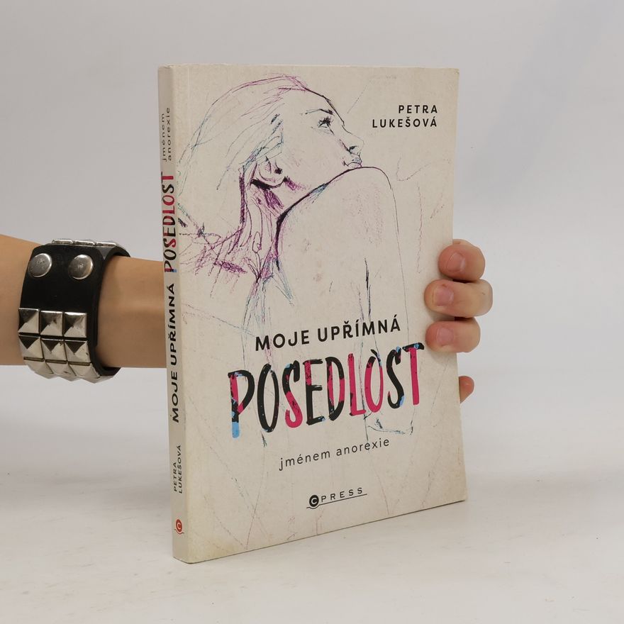 Petra Lukešová Moje upřímná posedlost jménem anorexie