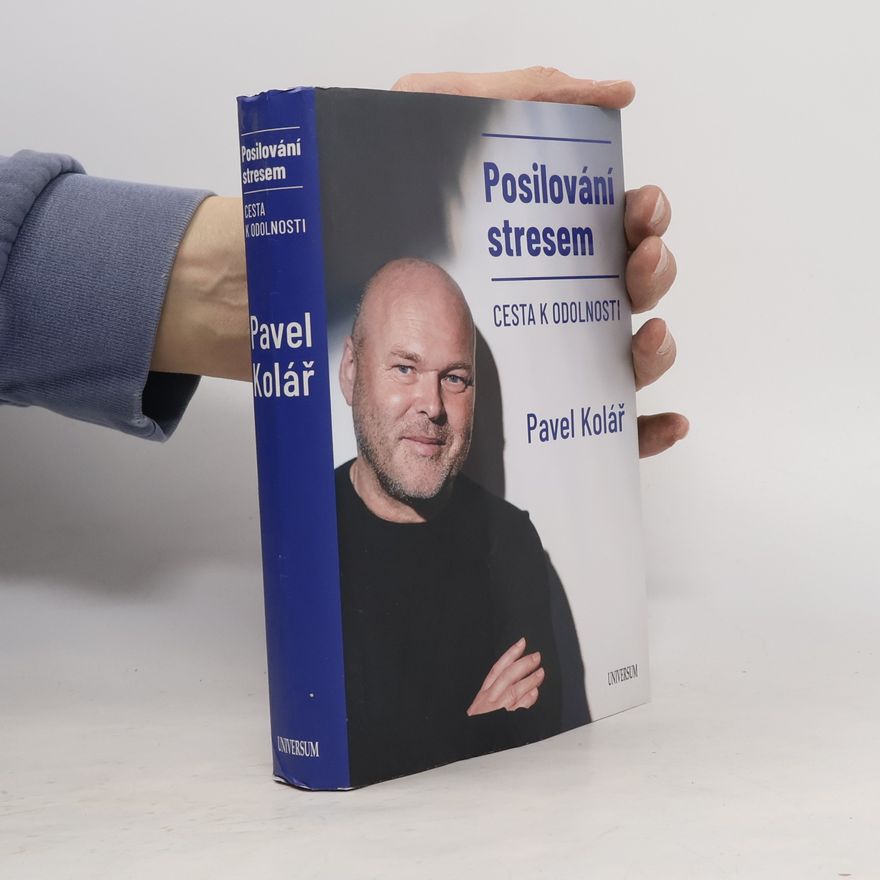 Pavel Kolář Posilování stresem. Cesta k odolnosti