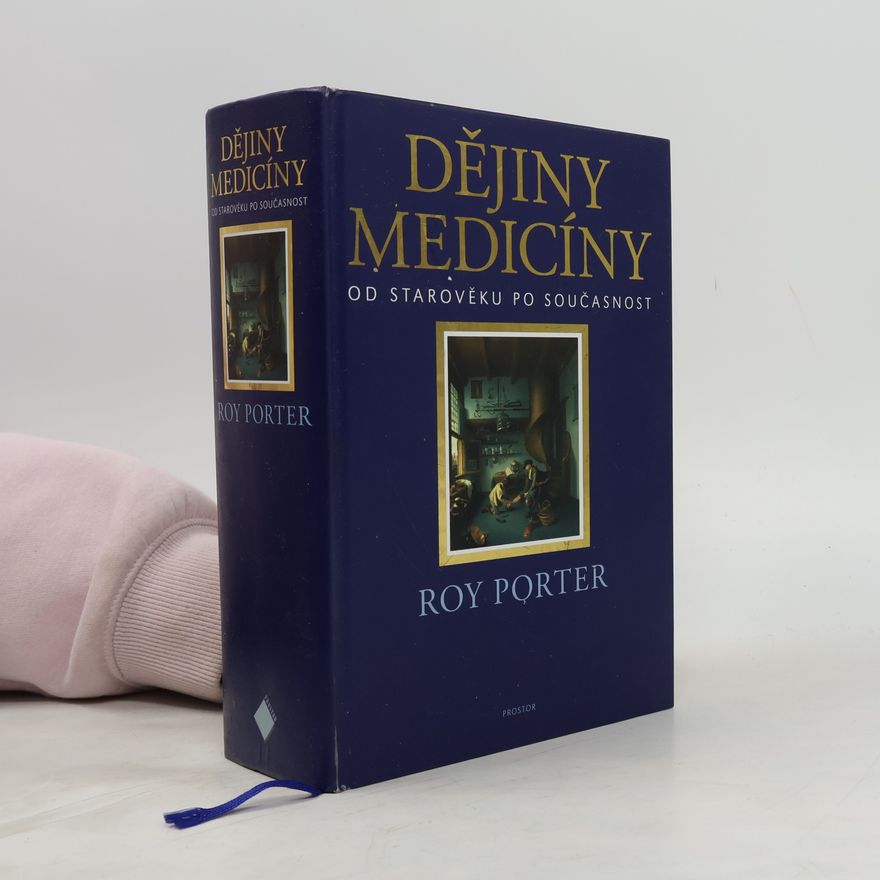 Roy Porter Dějiny medicíny : od starověku po současnost