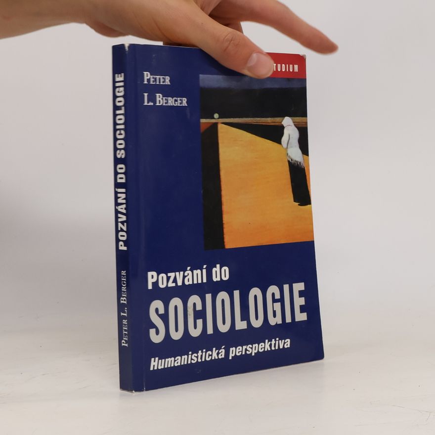 Peter L. Berger Pozvání do sociologie : humanistická perspektiva