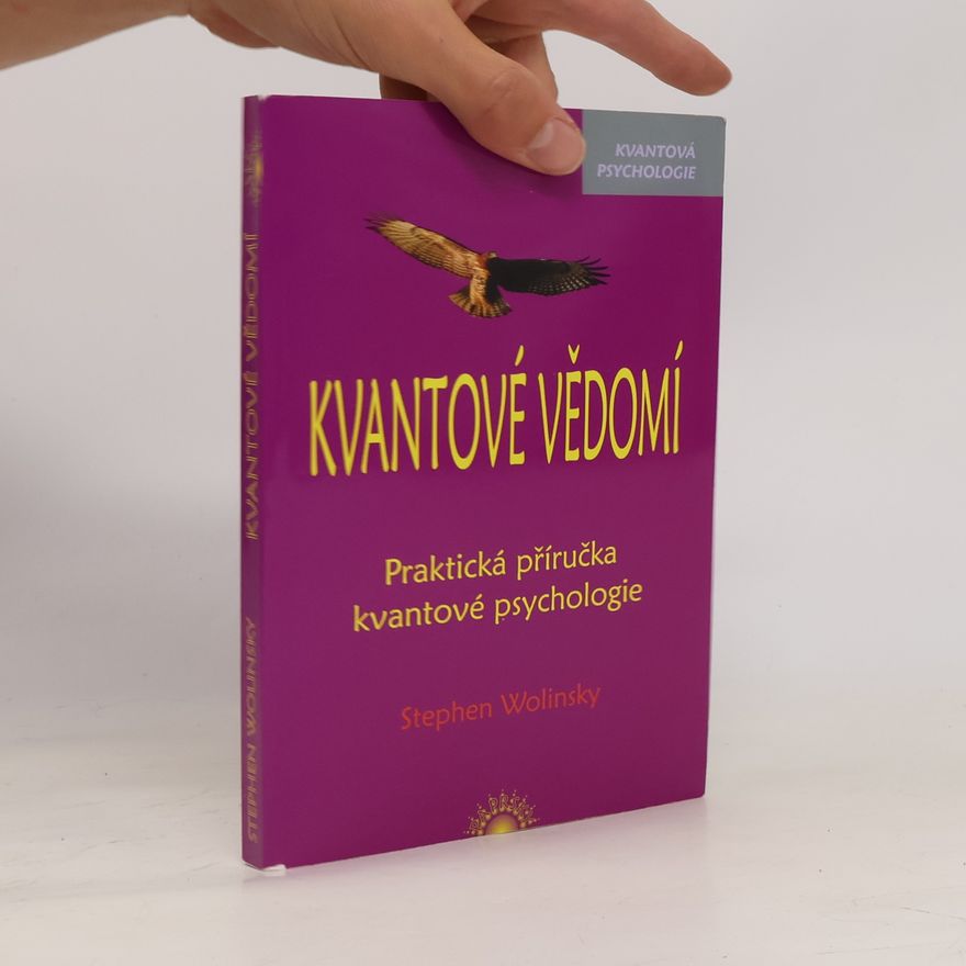 Kristi L. Kennen Kvantové vědomí : experimentální příručka kvantové psychologie