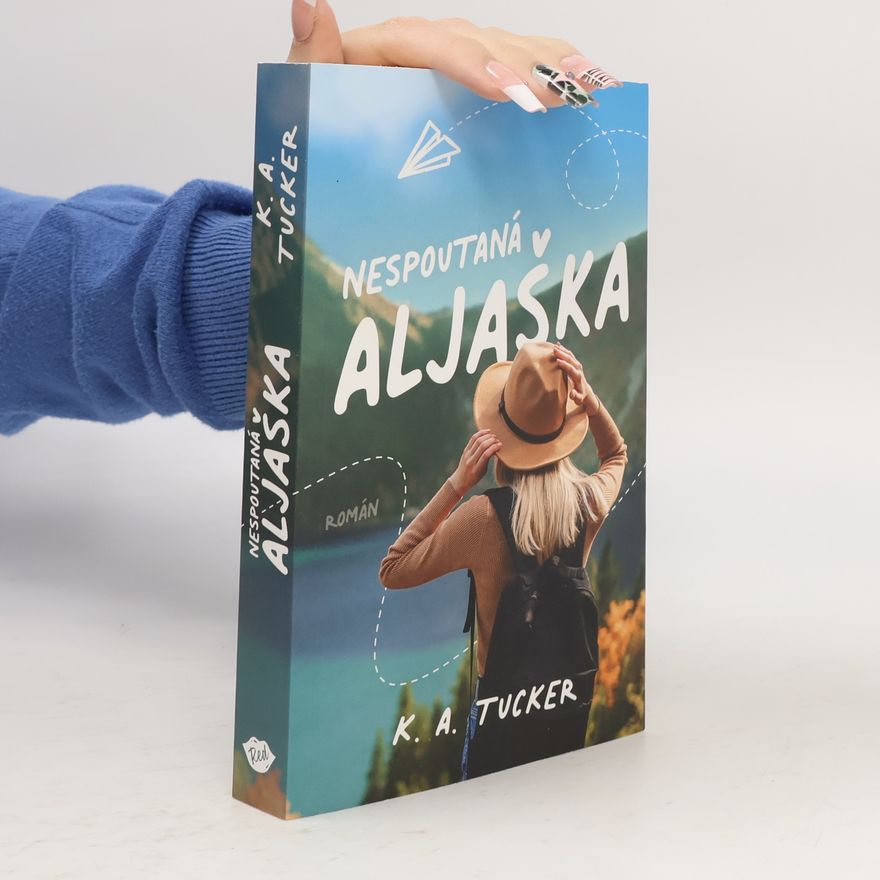 K. A. Tucker Nespoutaná Aljaška