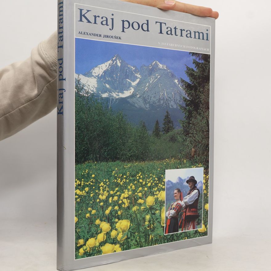 Alexander Jiroušek Kraj pod Tatrami v 333 farebných fotografiách